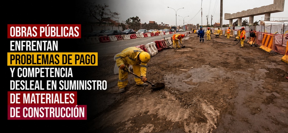 Obras públicas enfrentan problemas de pago y competencia desleal en suministro de materiales de construcción
