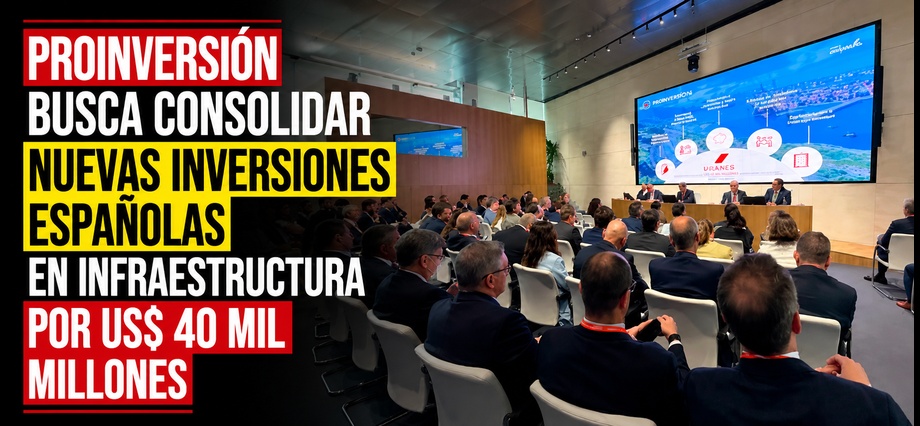 PROINVERSIÓN busca consolidar nuevas inversiones españolas en infraestructura por US$ 40 mil millones