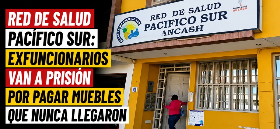 Red de Salud Pacífico Sur: exfuncionarios van a prisión por pagar muebles que nunca llegaron
