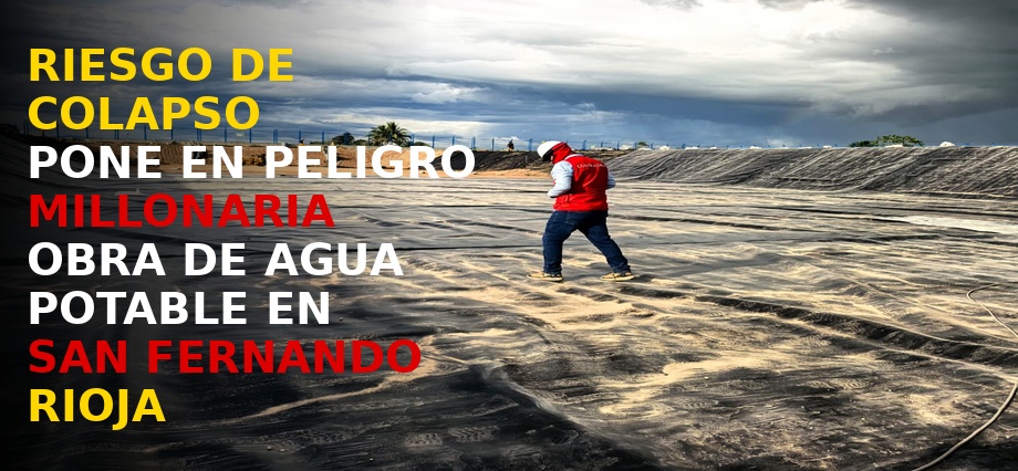 Riesgo de colapso pone en peligro millonaria obra de agua potable en Distrito de San Fernando – Rioja