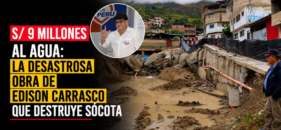 S/ 9 millones al agua: La desastrosa obra de Edison Carrasco que destruye Sócota