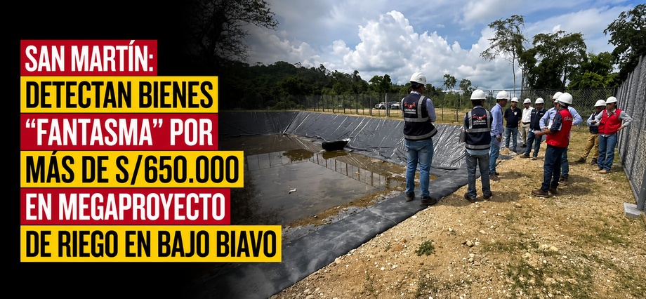 San Martín: detectan bienes “fantasma” por más de S/650.000 en megaproyecto de riego en Bajo Biavo