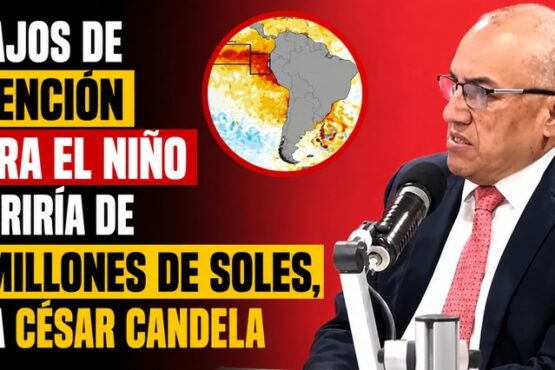 Trabajos de prevención contra El Niño requeriría de 800 millones de soles, indica César Candela