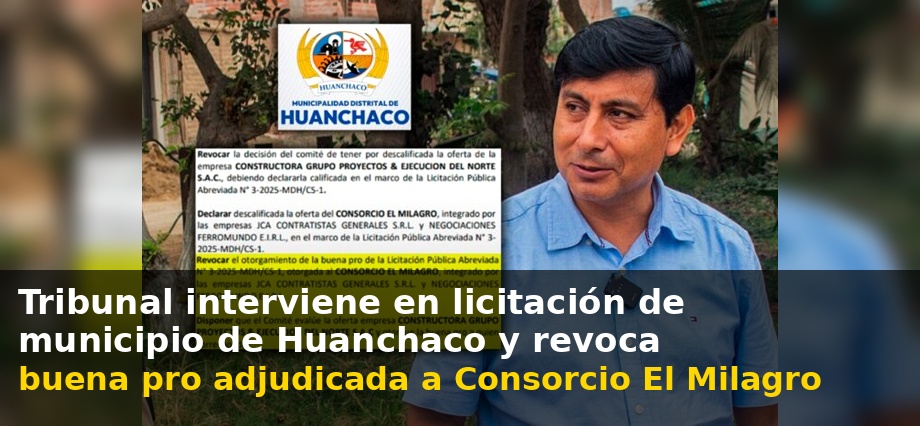 Tribunal interviene en licitación de municipio de Huanchaco y revoca buena pro adjudicada a Consorcio El Milagro