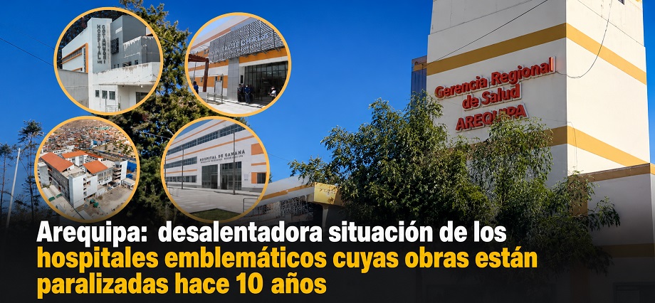 Arequipa: desalentadora situación de los hospitales enblemáticos cuyas obras están paralizadas hace 10 años