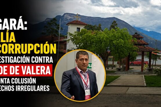 Bongará: FISCALÍA ANTICORRUPCIÓN abre investigación contra ALCALDE de VALERA por presunta colusión y otros hechos irregulares