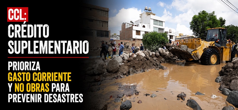CCL: crédito suplementario prioriza gasto corriente y no obras para prevenir desastres