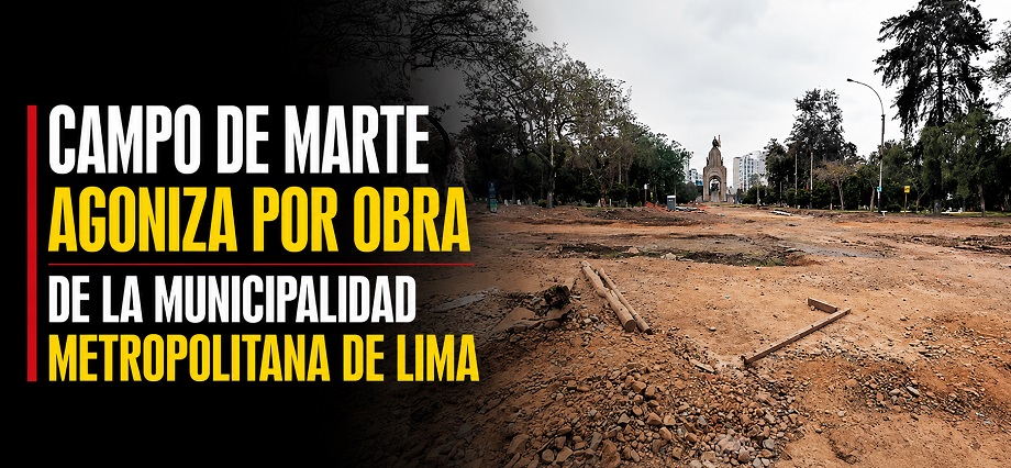 Campo de Marte agoniza por obra de la Municipalidad Metropolitana de Lima