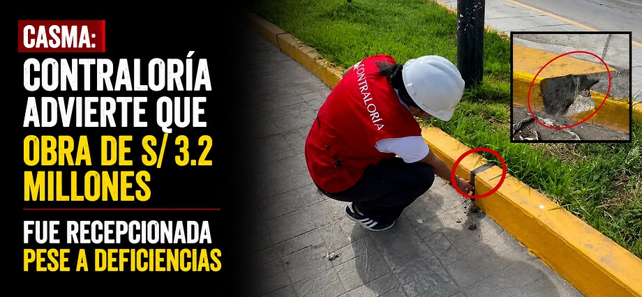 Casma: Contraloría advierte que obra de S/3.2 millones fue recepcionada pese a deficiencias