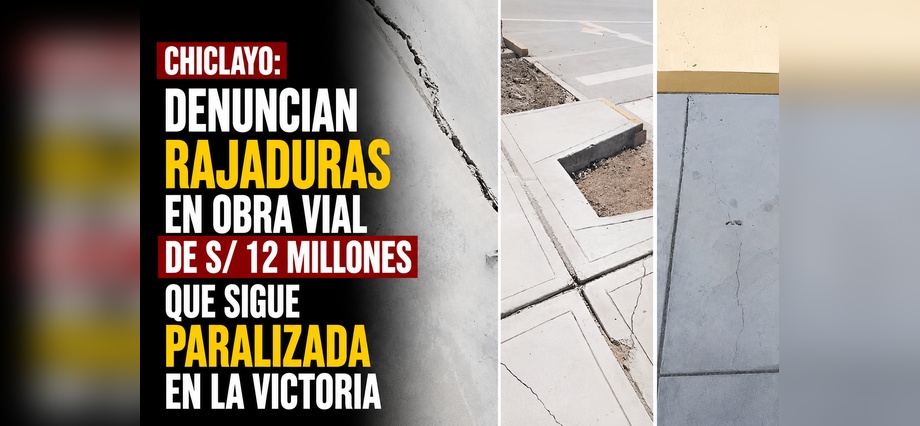 Chiclayo: denuncian rajaduras en obra vial de S/ 12 millones que sigue paralizada en La Victoria