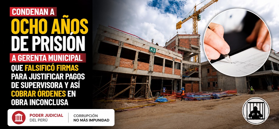 Condenan a ocho años de prisión a gerenta municipal que falsificó firmas para justificar pagos de supervisora y así cobrar órdenes en obra inconclusa
