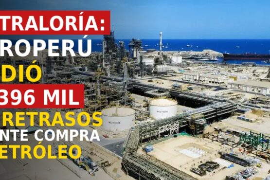 Contraloría: Petroperú perdió US6 mil por retrasos durante compra de petróleo