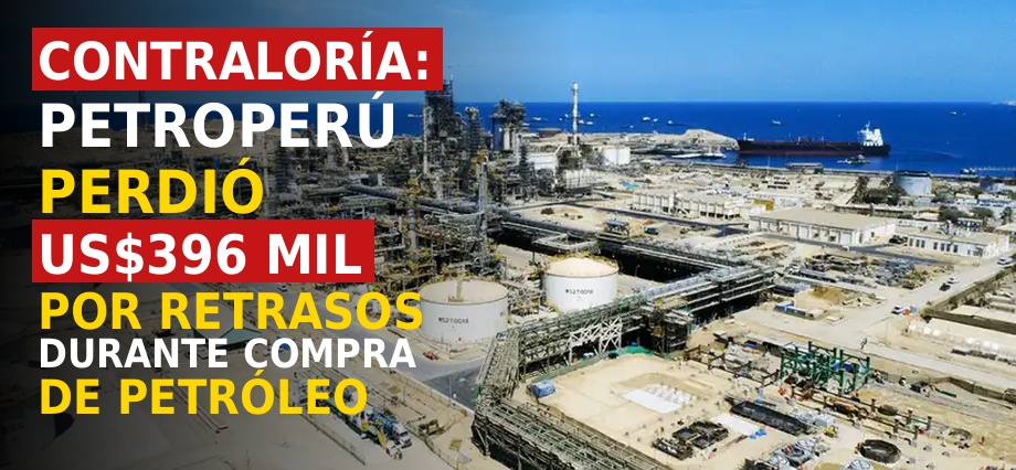 Contraloría: Petroperú perdió US$396 mil por retrasos durante compra de petróleo