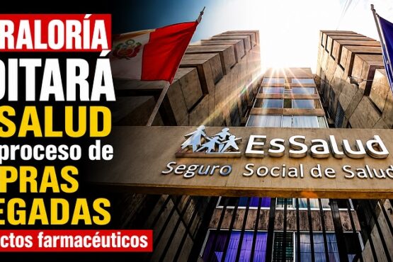 Contraloría auditará a EsSalud por el proceso de compras delegadas de productos farmacéuticos
