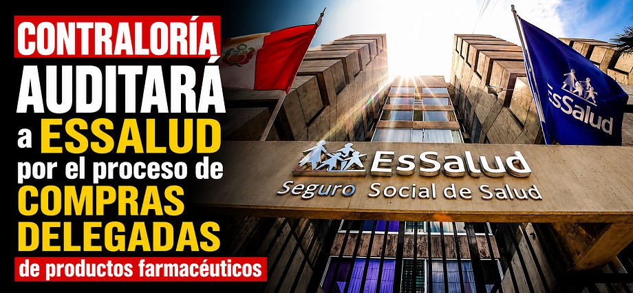 Contraloría auditará a EsSalud por el proceso de compras delegadas de productos farmacéuticos