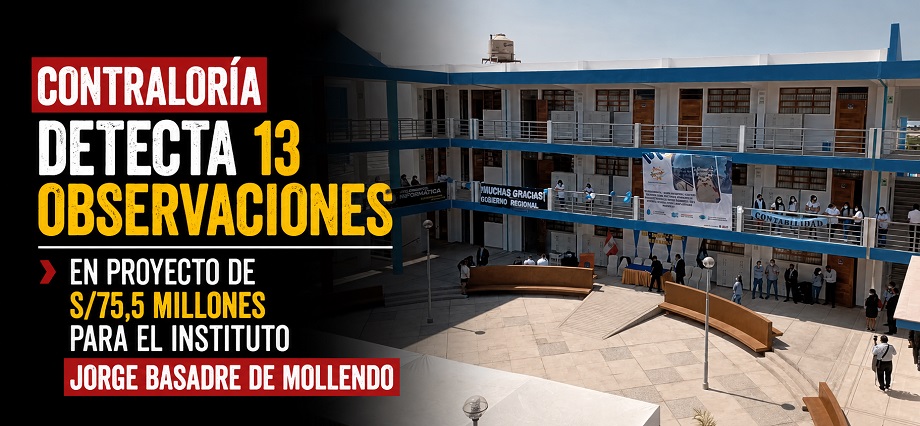 Contraloría detecta 13 observaciones en proyecto de S/75,5 millones para el instituto Jorge Basadre de Mollendo