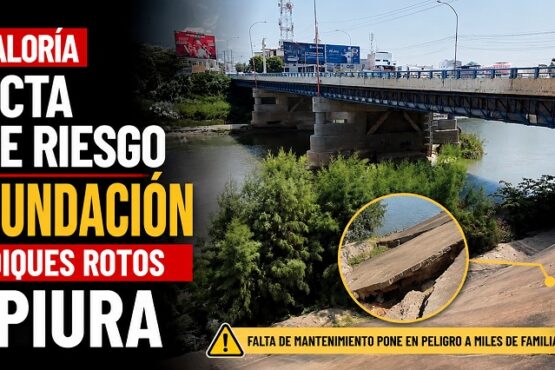 Contraloría detecta grave riesgo de inundación por diques rotos en Piura
