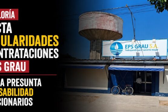 Contraloría detecta irregularidades en contrataciones de EPS Grau y señala presunta responsabilidad de funcionarios