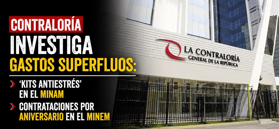 Contraloría investiga gastos superfluos: ‘kits antiestrés’ en el Minam y contrataciones por aniversario en el Minem