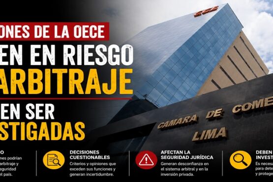 Decisiones de la OECE ponen en riesgo el arbitraje y deben ser investigadas