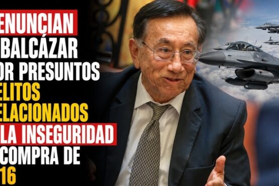 Denuncian a Balcázar por presuntos delitos relacionados a la inseguridad y compra de F-16