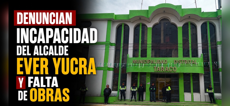 Denuncian incapacidad del alcalde Ever Yucra y falta de obras