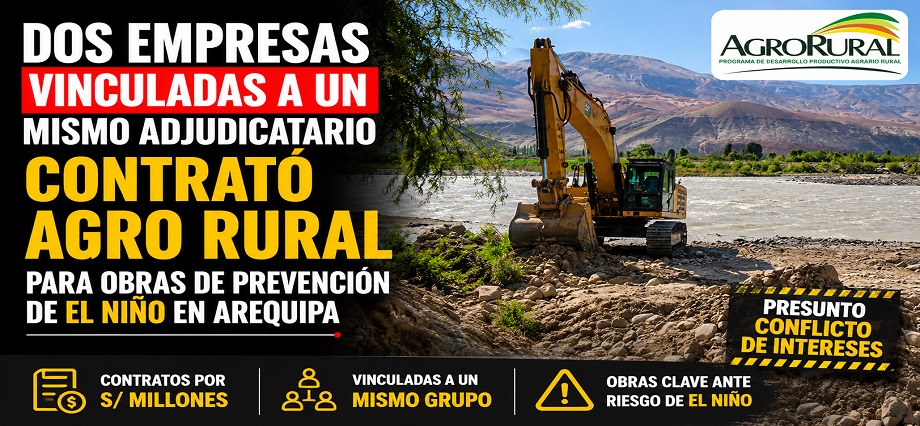 Dos empresas vinculadas a un mismo adjudicatario contrató Agro Rural para obras de prevención de El Niño en Arequipa