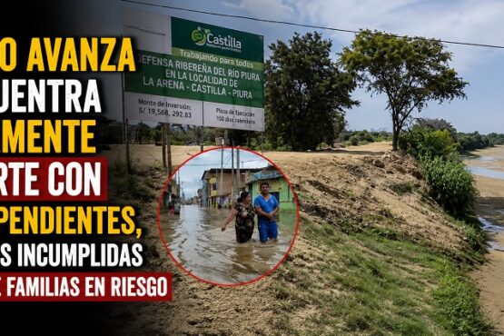 El Niño avanza y encuentra nuevamente al norte con obras pendientes, promesas incumplidas y miles de familias en riesgo