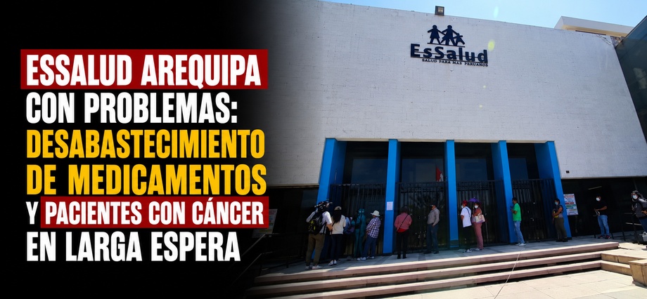 EsSalud Arequipa con problemas: desabastecimiento de medicamentos y pacientes con cáncer en larga espera