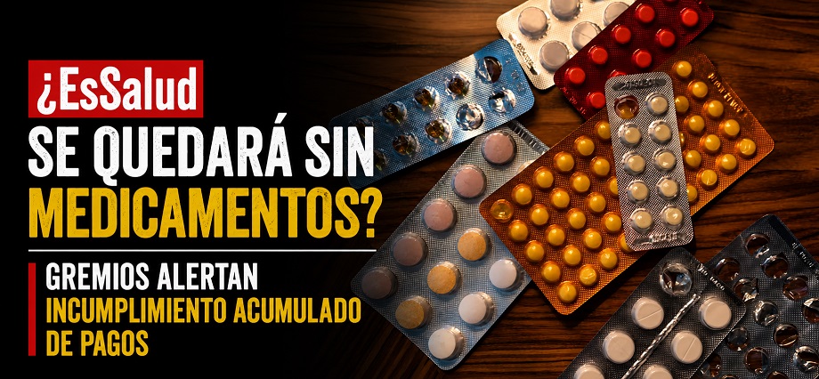 ¿EsSalud se quedará sin medicamentos? Gremios alertan incumplimiento acumulado de pagos