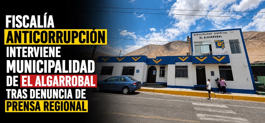 Fiscalía Anticorrupción interviene Municipalidad de El Algarrobal tras denuncia de Prensa Regional