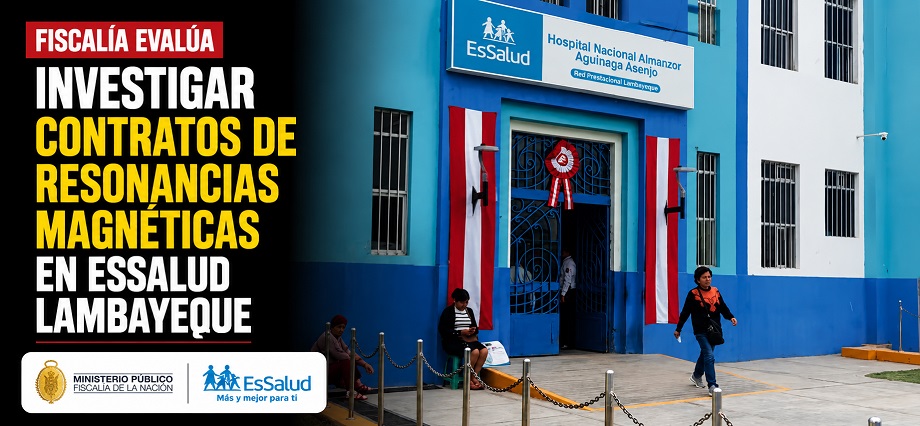 Fiscalía evalúa investigar contratos de resonancias magnéticas en EsSalud Lambayeque