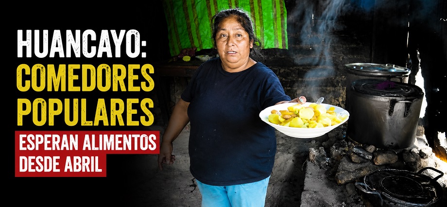 Huancayo: Comedores populares esperan alimentos desde abril