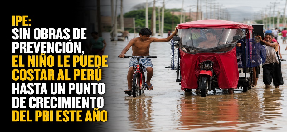 IPE: Sin obras de prevención, El Niño le puede costar al Perú hasta un punto de crecimiento del PBI este año