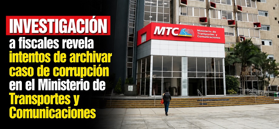 Investigación a fiscales revela intentos de archivar caso de corrupción en el Ministerio de Transportes y Comunicaciones