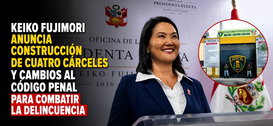 Keiko Fujimori anuncia construcción de cuatro cárceles y cambios al Código Penal para combatir la delincuencia