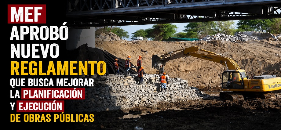 MEF aprobó nuevo reglamento que busca mejorar la planificación y ejecución de obras públicas