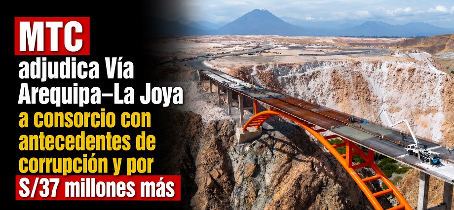 MTC adjudica Vía Arequipa–La Joya a consorcio con antecedentes de corrupción y por S/37 millones más