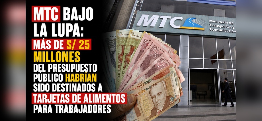 MTC bajo la lupa: más de S/ 25 millones del presupuesto público habrían sido destinados a tarjetas de alimentos para trabajadores