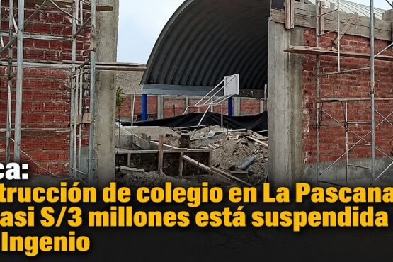 Nasca: construcción de colegio en La Pascana por casi S/3 millones está suspendida en El Ingenio