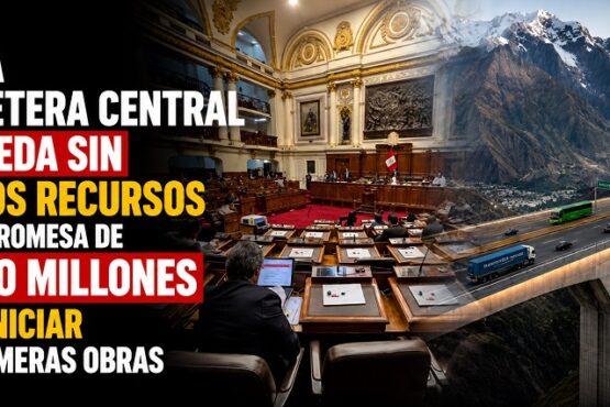 Nueva Carretera Central se queda sin nuevos recursos pese a promesa de S/400 millones para iniciar las primeras obras
