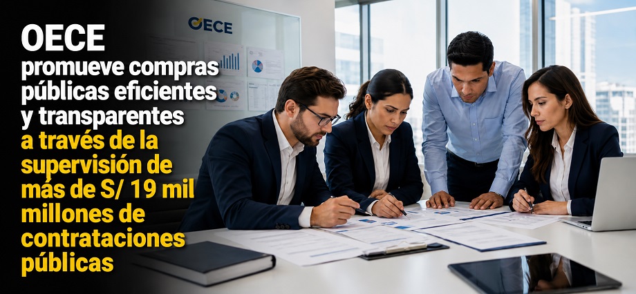 OECE promueve compras públicas eficientes y transparentes a través de la supervisión de más de S/ 19 mil millones de contrataciones públicas