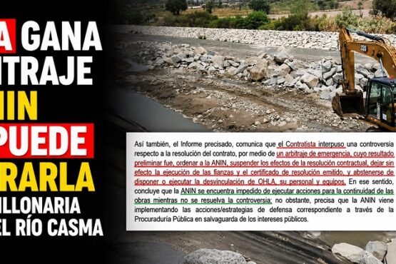 OHLA gana arbitraje y ANIN no puede retirarla de la millonaria obra del río Casma