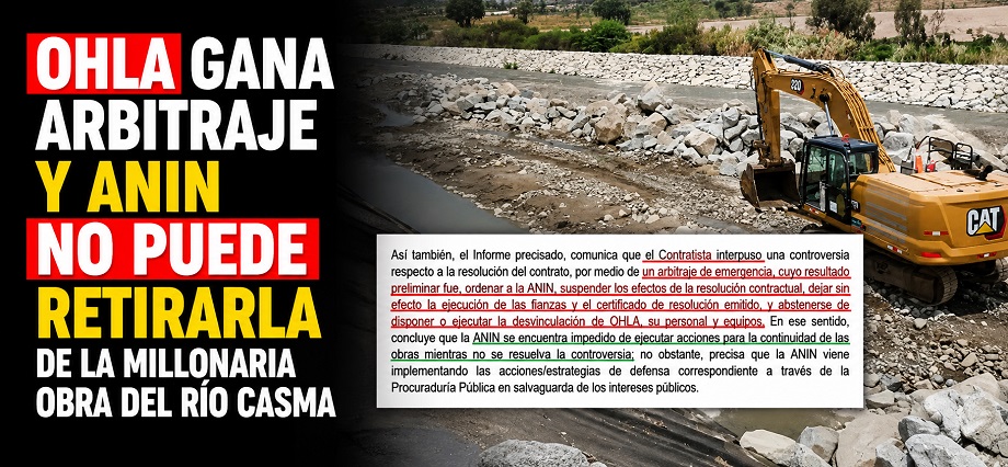 OHLA gana arbitraje y ANIN no puede retirarla de la millonaria obra del río Casma