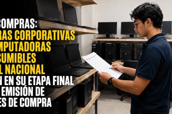 Perú Compras: compras corporativas de computadoras y consumibles a nivel nacional entran en su etapa final con la emisión de órdenes de compra