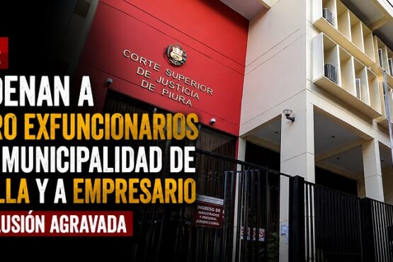 Piura: Condenan a cuatro exfuncionarios de la Municipalidad de Castilla y a empresario por colusión agravada