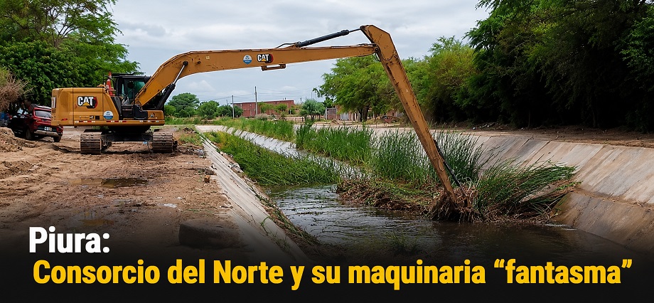 Piura: Consorcio del Norte y su maquinaria “fantasma”
