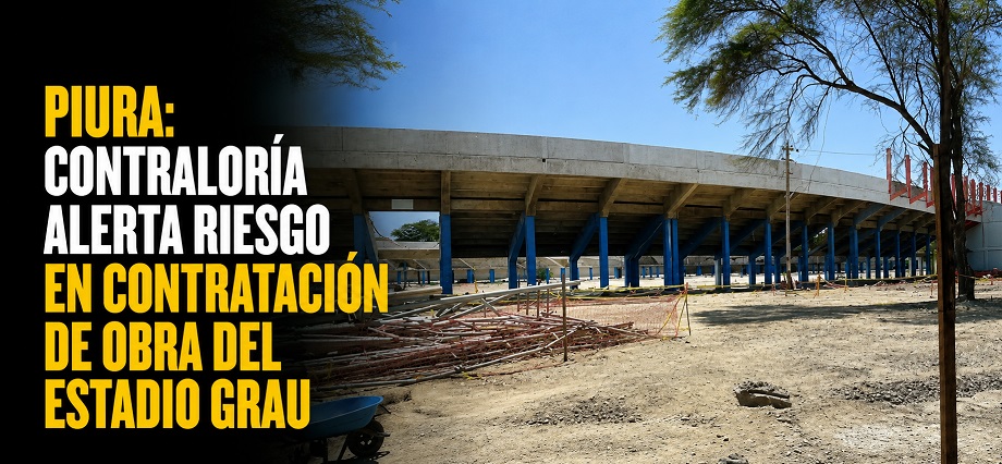 Piura: Contraloría alerta riesgo en contratación de obra del estadio Grau