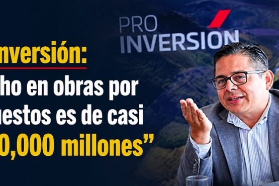 ProInversión: “Techo en obras por impuestos es de casi S/ 70,000 millones”