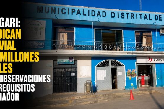 Samugari: adjudican obra vial de 29 millones de soles pese a observaciones sobre requisitos del ganador
